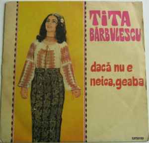 Tita Bărbulescu ‎– Dacă Nu E Neica, Geaba (Used Vinyl)