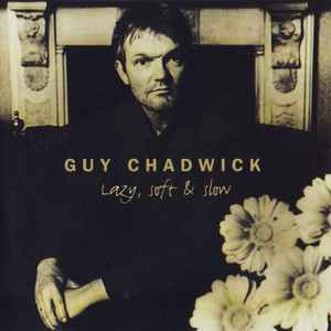 Guy Chadwick ‎– Lazy, Soft & Slow (CD)