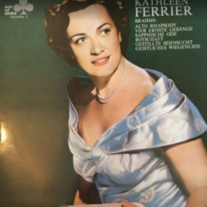 Kathleen Ferrier ‎– Brahms: Alto Rhapsody, Vier Ernste Gesänge, Sapphische Ode, Botschaft, Gestillte Sehnsucht, Geistliches Wiegenlied (Used Vinyl)