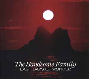 The Handsome Family ‎– Last Days Of Wonder (CD)