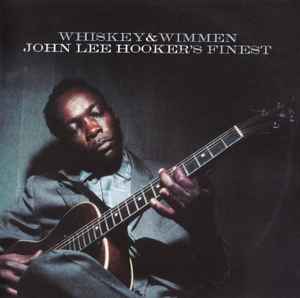 John Lee Hooker ‎– Whiskey & Wimmen (John Lee Hooker's Finest) (CD)