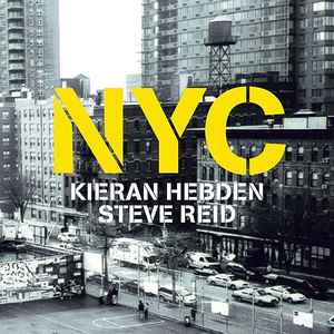 Kieran Hebden & Steve Reid ‎– NYC (CD)