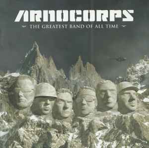Arnocorps ‎– The Greatest Band Of All Time (CD)