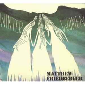 Matthew Friedberger ‎– Winter Women / Holy Ghost Language School (CD)