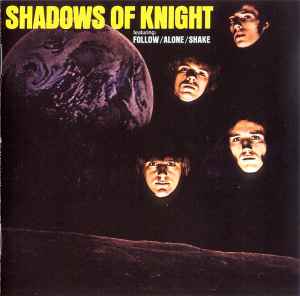 Shadows Of Knight ‎– Shadows Of Knight (Featuring Follow/Alone/Shake) (CD)