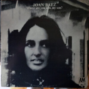 Joan Baez ‎– Where Are You Now, My Son? (Used Vinyl)