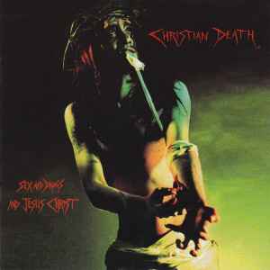 Christian Death ‎– Sex And Drugs And Jesus Christ (CD)