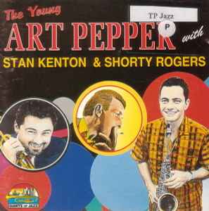 Art Pepper With Stan Kenton & Shorty Rogers ‎– The Young Art Pepper With Stan Kenton & Shorty Rogers (CD)