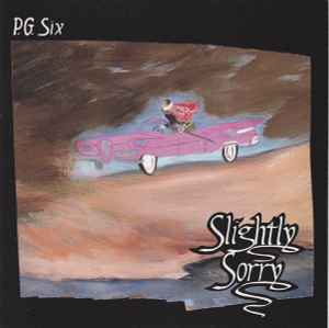 P.G. Six ‎– Slightly Sorry (CD)