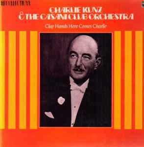 Charlie Kunz And The Casani Club Orchestra ‎– Clap Hands Here Comes Charlie (Used Vinyl)