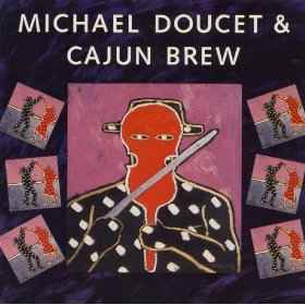 Michael Doucet & Cajun Brew ‎– Michael Doucet & Cajun Brew (Used Vinyl)