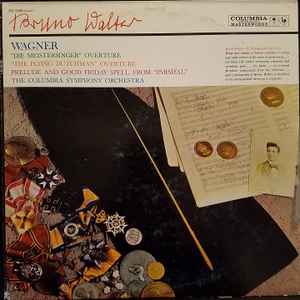 Richard Wagner, Bruno Walter ‎– Flying Dutchman & Die Meistersinger Overtures [and] Prelude & Good Friday Spell From Parsifal (Used Vinyl)