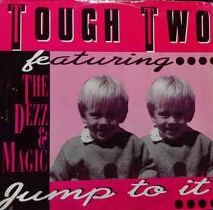 Tough Two Featuring The Dezz & Magic ‎– Jump To It (Used Vinyl) (12")