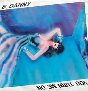 B. Danny ‎– You Turn Me On (Used Vinyl) (12")