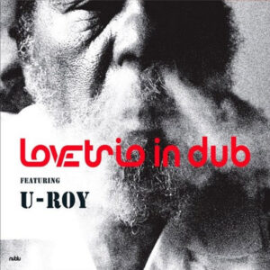 Love Trio In Dub Featuring U-Roy ‎– Love Trio In Dub (CD)