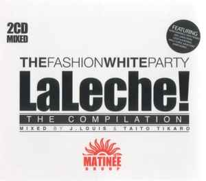Various ‎– La Leche! (The Compilation) The Fashion White Party (CD)