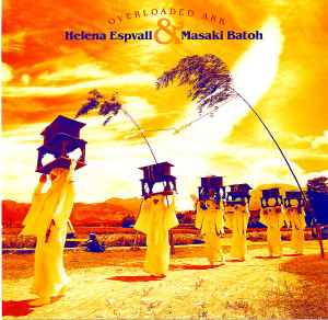 Helena Espvall & Masaki Batoh ‎– Overloaded Ark (CD)