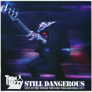 Thin Lizzy ‎– Still Dangerous (Live At The Tower Theatre Philadelphia 1977)