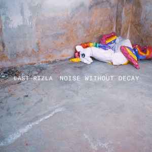 Last Rizla ‎– Noise Without Decay