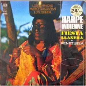 Los Caracas - Mario Guacaran - Los Quirpa ‎– Harpe Indienne Pour Une Fiesta Llanera Au Venezuela