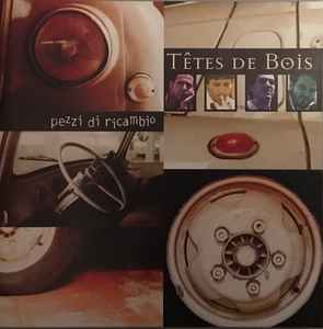 Têtes De Bois ‎– Pezzi Di Ricambio (CD)