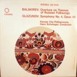 Balakirev, Glazunov, Hans Schwieger, Kansas City Philharmonic ‎– Balakirev: Overture On Themes Of Russian Folksongs; Glazunov: Symphony No. 4, Opus 48
