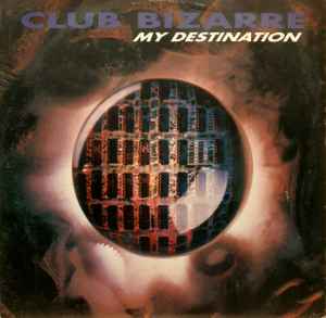 Club Bizarre ‎– My Destination (Used Vinyl) (12")