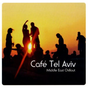 Various ‎– Café Tel Aviv - Middle East Chillout