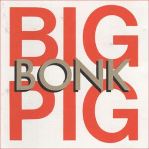 Big Pig ‎– Bonk (Used Vinyl)