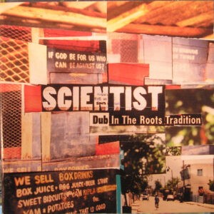 Scientist ‎– Dub In The Roots Tradition