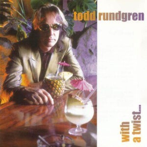 Todd Rundgren ‎– With A Twist...