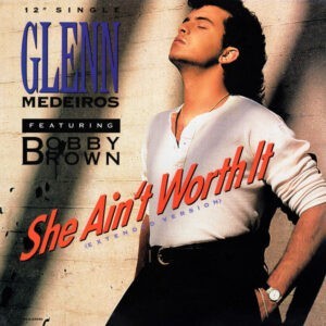 Glenn Medeiros Featuring Bobby Brown ‎– She Ain't Worth It (Extended Version)
