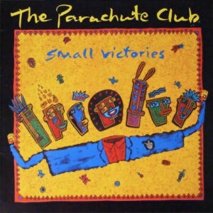 The Parachute Club ‎– Small Victories (Used Vinyl)