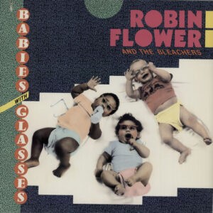 Robin Flower And The Bleachers ‎– Babies With Glasses (Used Vinyl)