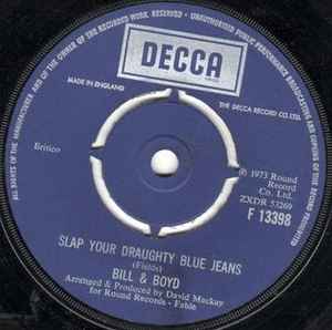 Bill And Boyd ‎– Slap Your Draughty Blue Jeans / Someone To Love (Used Vinyl) (7")