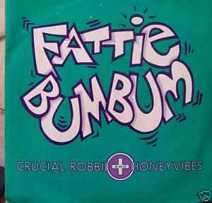 Crucial Robbie + Honeyvibes ‎– Fattie Bum Bum (Used Vinyl) (12")
