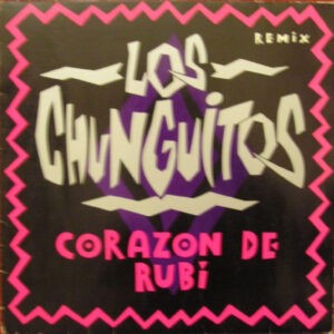 Los Chunguitos ‎– Corazon De Rubi (Remix) (Used Vinyl) (12'')