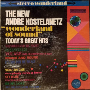 Andre Kostelanetz ‎– The New Andre Kostelanentz "Wonderland Of Sound" (Today's Greatest Hits) (Used Vinyl)