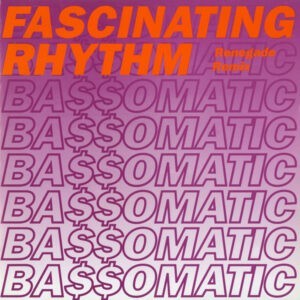 Bassomatic ‎– Fascinating Rhythm (Renegade Remix) (Used Vinyl) (12'')