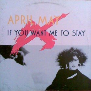 April May ‎– If You Want Me To Stay (Used Vinyl) (12'')