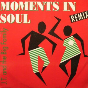 J.T. And The Big Family ‎– Moments In Soul (Remix) (Used Vinyl) (12'')