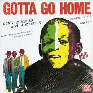 King Blaster And Rocknuts Featuring Geraldine Hunt ‎– Gotta Go Home (Used Vinyl) (12'')
