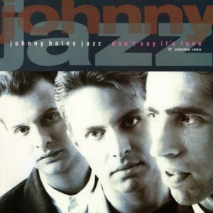 Johnny Hates Jazz ‎– Don't Say It's Love (Used Vinyl) (12'')
