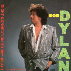Bob Dylan ‎– Tight Connection To My Heart (Has Anybody Seen My Love) (Used Vinyl) (7'')