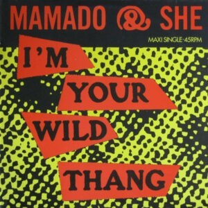 Mamado & She ‎– I'm Your Wild Thang (Used Vinyl) (12'')
