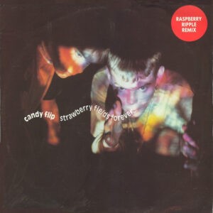 Candy Flip ‎– Strawberry Fields Forever (Raspberry Ripple Remix) (Used Vinyl) (12'')