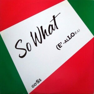 Go'Ss ‎– So What (E'-Allora) (Used Vinyl) (12'')