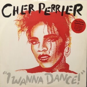 Cher Perrier ‎– I Wanna Dance! (Used Vinyl) (12'')