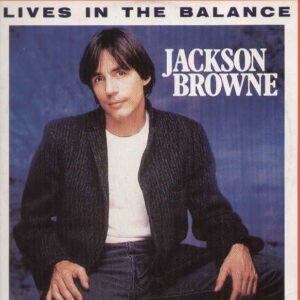 Jackson Browne ‎– Lives In The Balance (Used Vinyl) (12'')