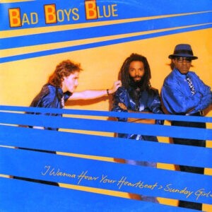 Bad Boys Blue ‎– I Wanna Hear Your Heartbeat ›Sunday Girl (Used Vinyl)